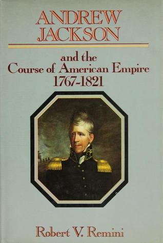 Andrew Jackson: The Course of American Empire